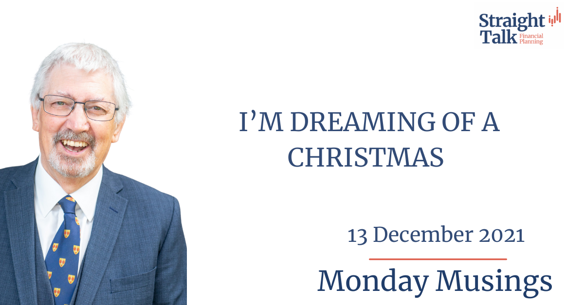 I’m dreaming of a Christmas - Monday Musings 13/12/2021 - Straight Talk Financial Planning